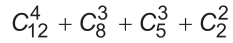 Combinação de 12 elementos tomados 4 a 4, mais combinação de 8 elementos tomados 3 a 3, mais combinação de 5 elementos tomados 3 a 3, mais combinação de 2 elementos tomados 2 a 2.