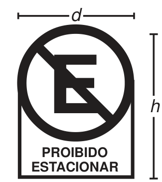 Placa com topo semicircular e lados verticais que descem até uma base horizontal. O semicírculo tem diâmetro d de 40 centímetros, igual à largura da parte retangular. A altura total da placa, do topo à base, é h de 60 centímetros. No interior, há um símbolo de estacionamento proibido e as palavras “PROIBIDO ESTACIONAR”.