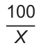 100 sobre x