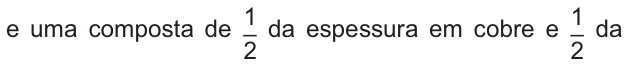 E uma composta de um meio da espessura em cobre e um meio da.