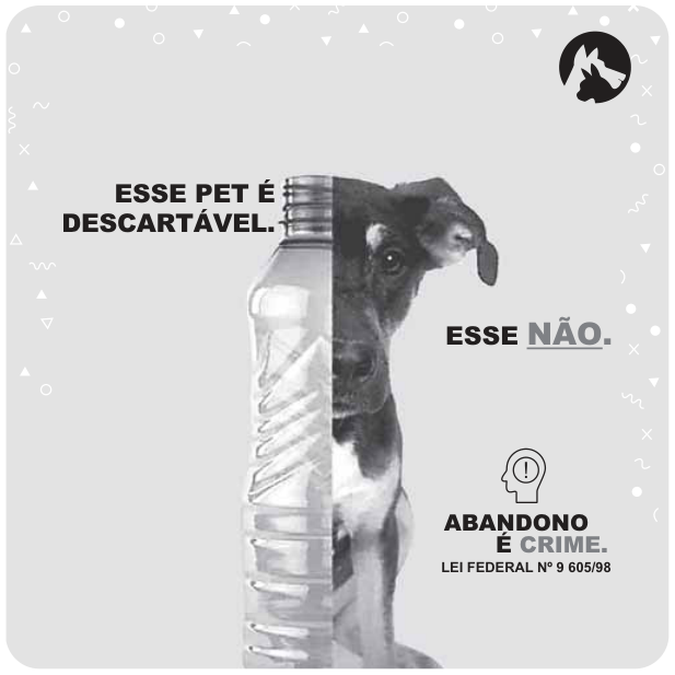 Cartaz em fundo cinza. No centro, a metade esquerda de uma garrafa plástica transparente se une à metade direita da imagem de um cão. À esquerda, lê-se: “ESSE PET É DESCARTÁVEL.” À direita: “ESSE NÃO.” Abaixo: “ABANDONO É CRIME. LEI FEDERAL Nº 9.605/98”. As palavras “NÃO” e “CRIME” aparecem em cinza, e “NÃO” está sublinhada.