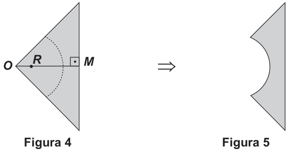 Dois desenhos. Figura 4: triângulo com vértice O à esquerda e lado vertical à direita. O segmento horizontal O M chega ao ponto médio desse lado; R está próximo de O, sobre O M. Um arco tracejado centrado em R liga os lados inclinados e se curva para a direita. Figura 5: após o corte, resta a parte direita do triângulo, com um recorte curvo na borda esquerda.