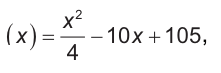V de x igual a x ao quadrado sobre quatro, menos dez x, mais cento e cinco.