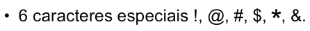 Seis caracteres especiais: exclamação, arroba, cerquilha, cifrão, asterisco e e comercial.