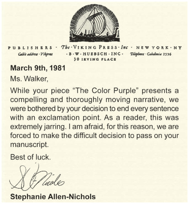 Carta em papel timbrado da editora The Viking Press, de Nova York, com desenho de um barco viking. Data: “March 9th, 1981”. Destinatária: “Ms. Walker”. Texto: “While your piece ‘The Color Purple’ presents a compelling and thoroughly moving narrative, we were bothered by your decision to end every sentence with an exclamation point. As a reader, this was extremely jarring. I am afraid, for this reason, we are forced to make the difficult decision to pass on your manuscript. Best of luck.” Assinatura: Stephanie Allen-Nichols.