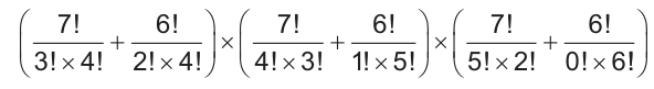 Três parênteses multiplicados. Primeiro: sete fatorial sobre três fatorial vezes quatro fatorial, mais seis fatorial sobre dois fatorial vezes quatro fatorial. Segundo: sete fatorial sobre quatro fatorial vezes três fatorial, mais seis fatorial sobre um fatorial vezes cinco fatorial. Terceiro: sete fatorial sobre cinco fatorial vezes dois fatorial, mais seis fatorial sobre zero fatorial vezes seis fatorial.