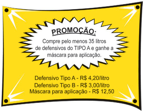 Cartaz de preços. Promoção: "Compre pelo menos 35 litros de defensivos do TIPO A e ganhe a máscara para aplicação." Preços: defensivo tipo A, R$ 4,20 por litro; defensivo tipo B, R$ 3,00 por litro; máscara para aplicação, R$ 12,50.